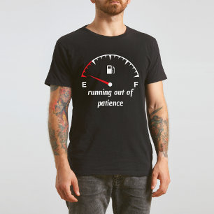 Running Out of Patience Empty Gas Gauge T-Shirt
