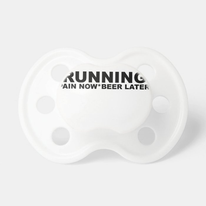 Running Pain Now Beer Later T Shirts.png Baby Pacifiers