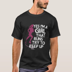 Running Quote Yes I'M A T Runs Try To Keep Up T-Shirt