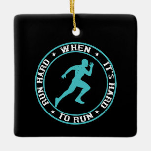 Running - Run hard when it's hard to run Ceramic Ornament