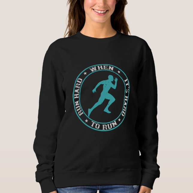Running - Run hard when it's hard to run Sweatshirt (Front)