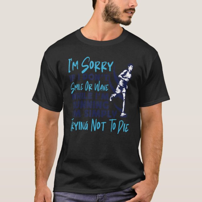 Running Runner Half Marathon I'm Sorry If I Don't  T-Shirt (Front)