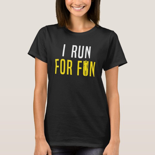 Running Runner I Run For Fun 2 T-Shirt (Front)