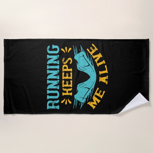 Running - Running keeps me alive Beach Towel (Front)