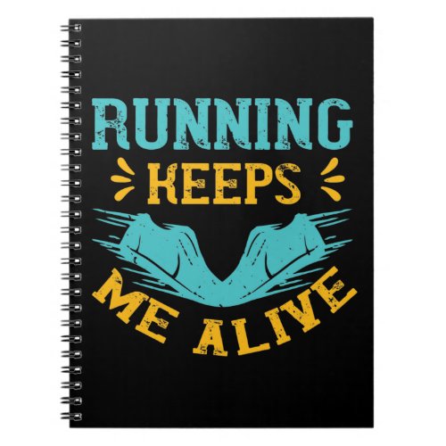 Running _ Running keeps me alive Notebook