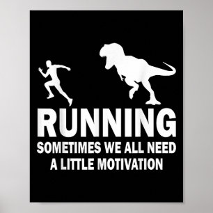 Running Sometimes We All Need A Little Motivation  Poster