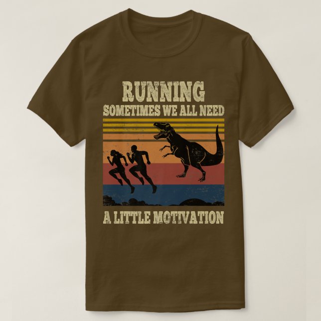 Running Sometimes We All Need A Little Motivation  T-Shirt (Design Front)