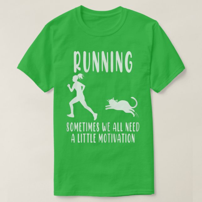 Running Sometimes We All Need A Little Motivation  T-Shirt (Design Front)