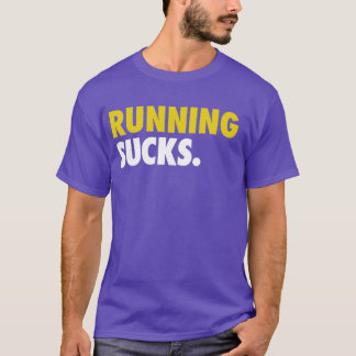 Running Sucks Running T-Shirt