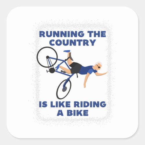 Running the country is like riding a bike funny b square sticker