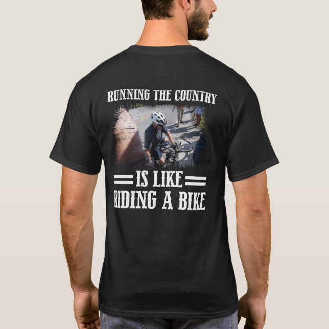 Running The Country Is Like Riding A Bike T-Shirt (Back)