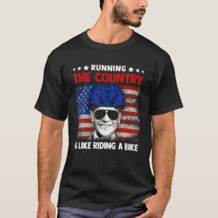 Running The Country Is Like Riding A Bike Tee Bicy