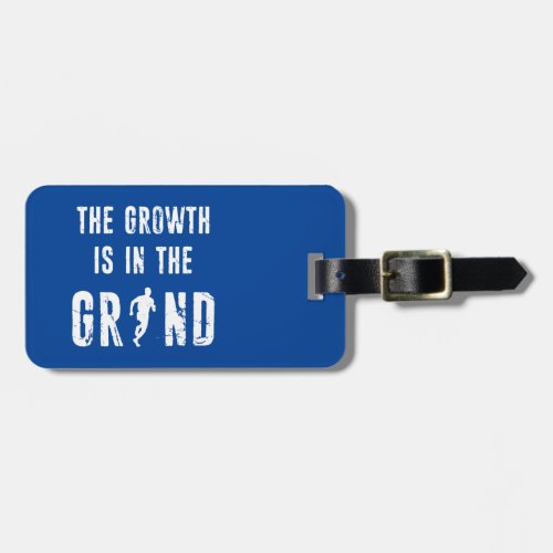 Running The Growth Is In The Grind Luggage Tag