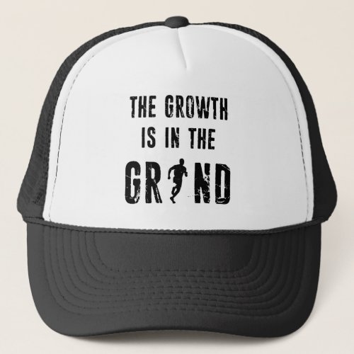 Running The Growth Is In The Grind Trucker Hat