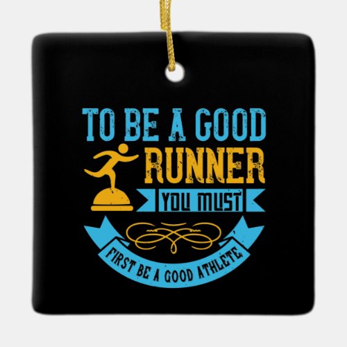 Running _ To be a good runner Ceramic Ornament