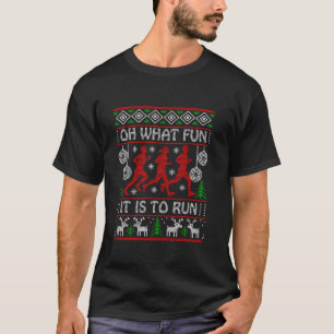 Running Ugly Christmas Oh What Fun It Is To Run Fu T-Shirt