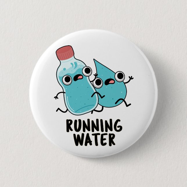 Running Water Funny Water Pun  Button (Front)