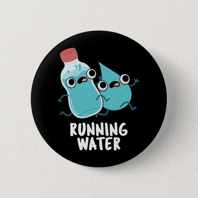 Running Water Funny Water Pun Dark BG Button (Front)