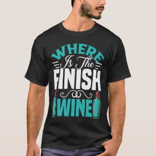 Running Where Is The Finish Wine T-Shirt