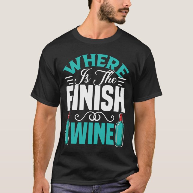 Running Where Is The Finish Wine T-Shirt (Front)