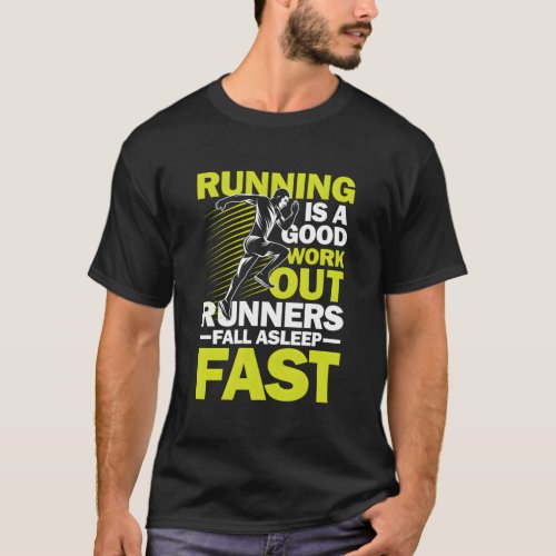 Running Work Out Runners Fall Asleep Fast T_Shirt