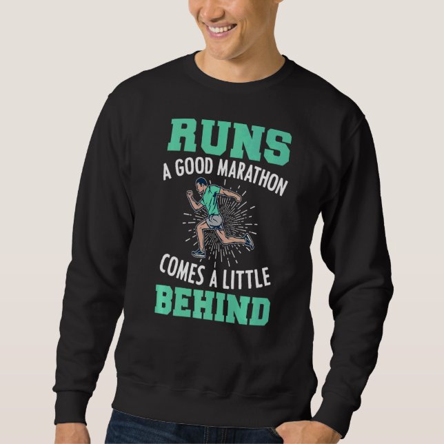 Runs A Good Marathon Comes Little Behind Runner Gr Sweatshirt (Front)