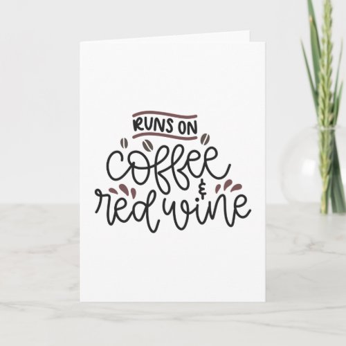 Runs on coffee and red wine card