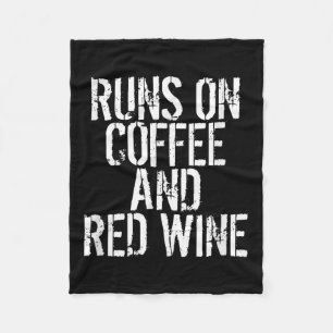 Runs On Coffee And Red Wine Fleece Blanket