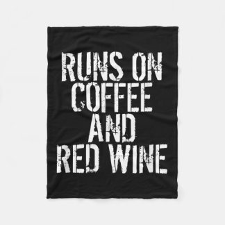 Runs On Coffee And Red Wine  Fleece Blanket