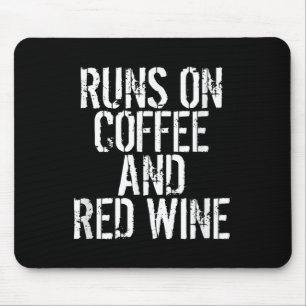 Runs On Coffee And Red Wine  Mouse Pad