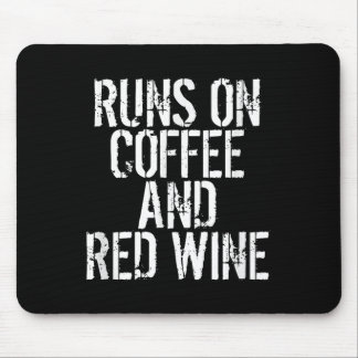 Runs On Coffee And Red Wine  Mouse Pad