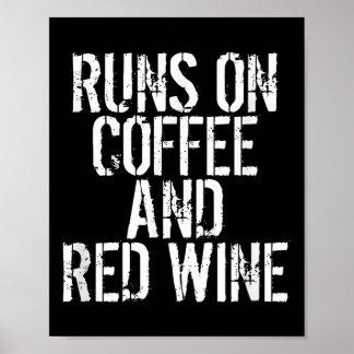 Runs On Coffee And Red Wine  Poster