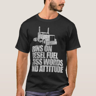 Runs on Diesel Fuel Funny Saying Truck Driver T-Shirt