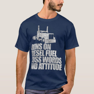 Runs on Diesel Fuel Funny Saying Truck Driver T-Shirt