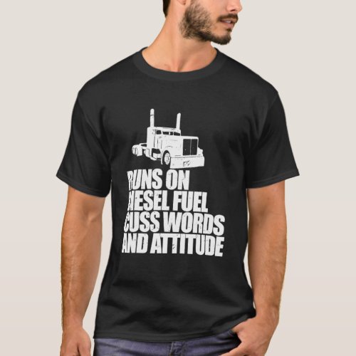 Runs On Diesel Fuel Saying Truck Driver T_Shirt
