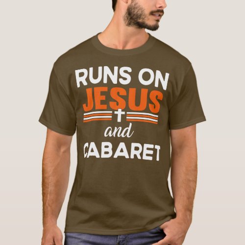 Runs on Jesus and Cabaret Christian Religious Long T_Shirt