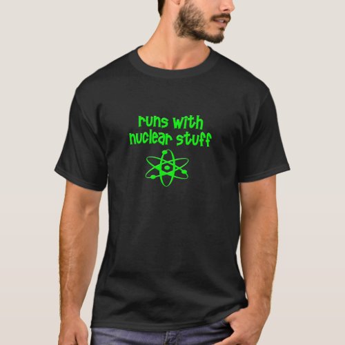 Runs With Nuclear Stuff T_Shirt