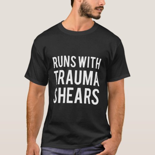 Runs With Trauma Shears Nurse Nursing School T_Shirt