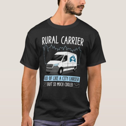 Rural Carrier Kind Of Like A City Carrier But So M T_Shirt
