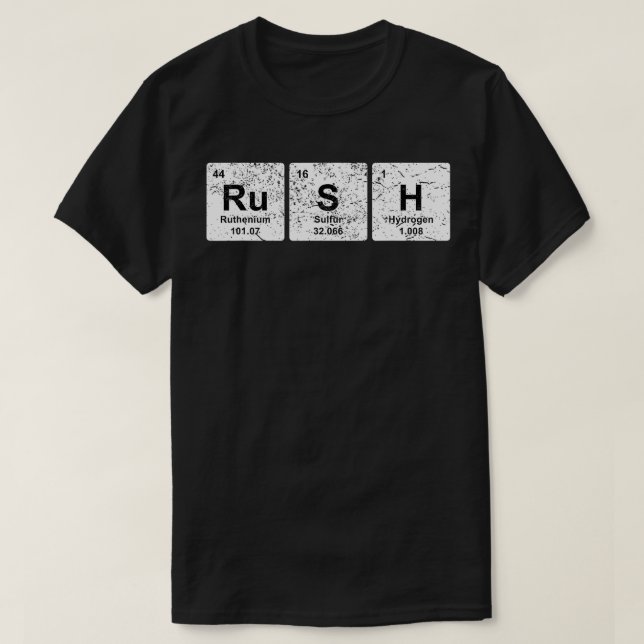 Rush Funny Periodic Table Elements  Chemistry Gift T-Shirt (Design Front)