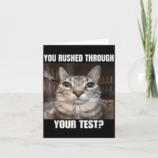 Rushed Through Test Cat Funny Test Day Teacher Card