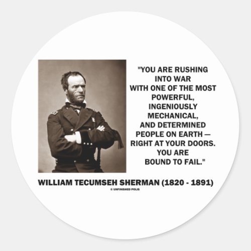 Rushing Into War Are Bound To Fail Sherman Quote Classic Round Sticker