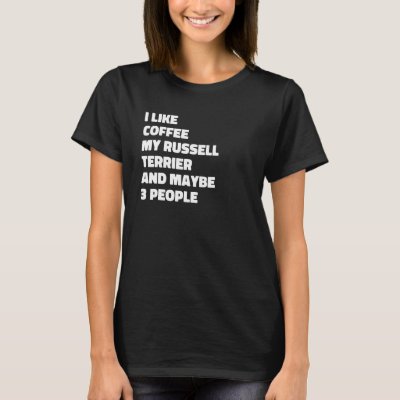 Russell Terrier Dog Owner Coffee  Saying 1 T-Shirt