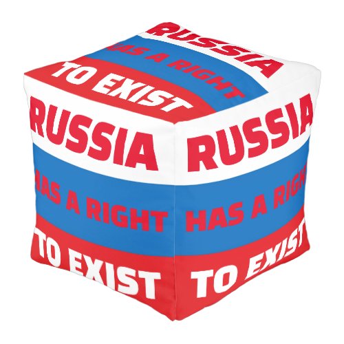 RUSSIA HAS A RIGHT TO EXIST Cube Pouf