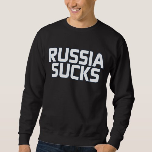 Russia Sucks  Sweatshirt