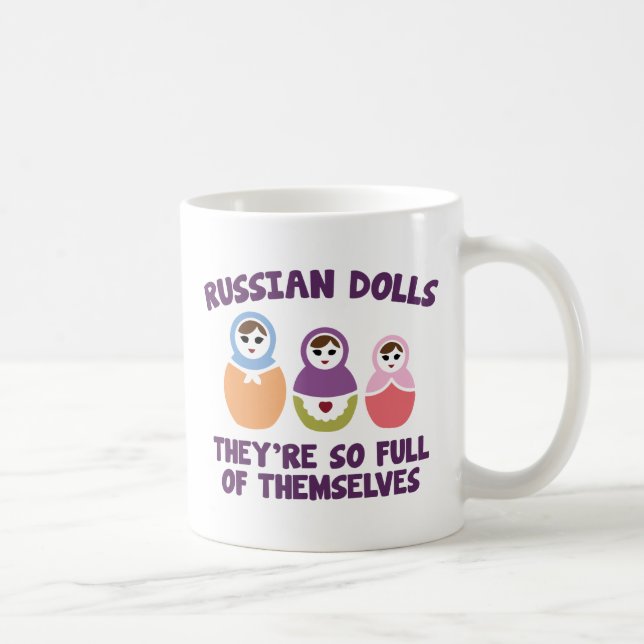 Russian Dolls. They're So Full Of Themselves. Coffee Mug (Right)