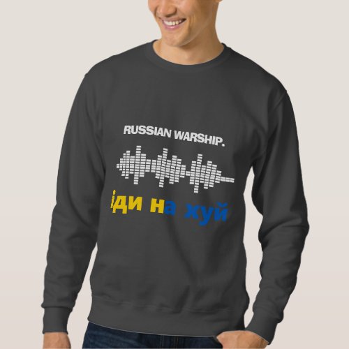 Russian Warship Go F Yourself Stop Ukraine War Sweatshirt