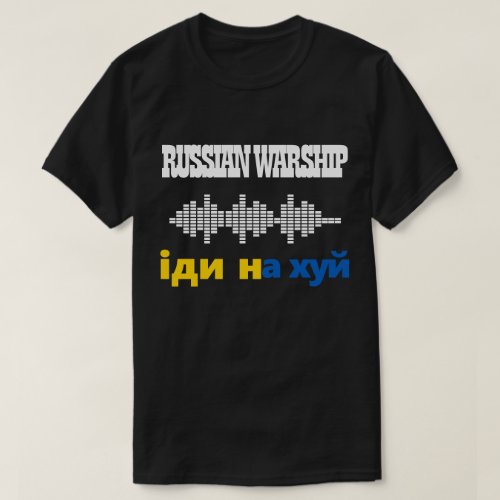 Russian Warship Go F Yourself Stop Ukraine War T_ T_Shirt