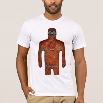 Rust Man - The Tarnished Super Hero Funny T-shirt by StrangeStore at Zazzle