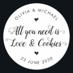 Rustic All You Need is Love Cookies Wedding Favor Classic Round Sticker<br><div class="desc">A Classic Black Thank You Wedding Sticker featuring "All You Need is Love and Cookies" in a rustic modern elegant font calligraphy. 
You can easily personalized it with your names and wedding date.</div>